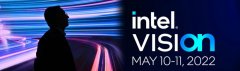 英特尔宣布5月10日开始举办Vision 2022会议 包括多个主题演讲和业务讲解